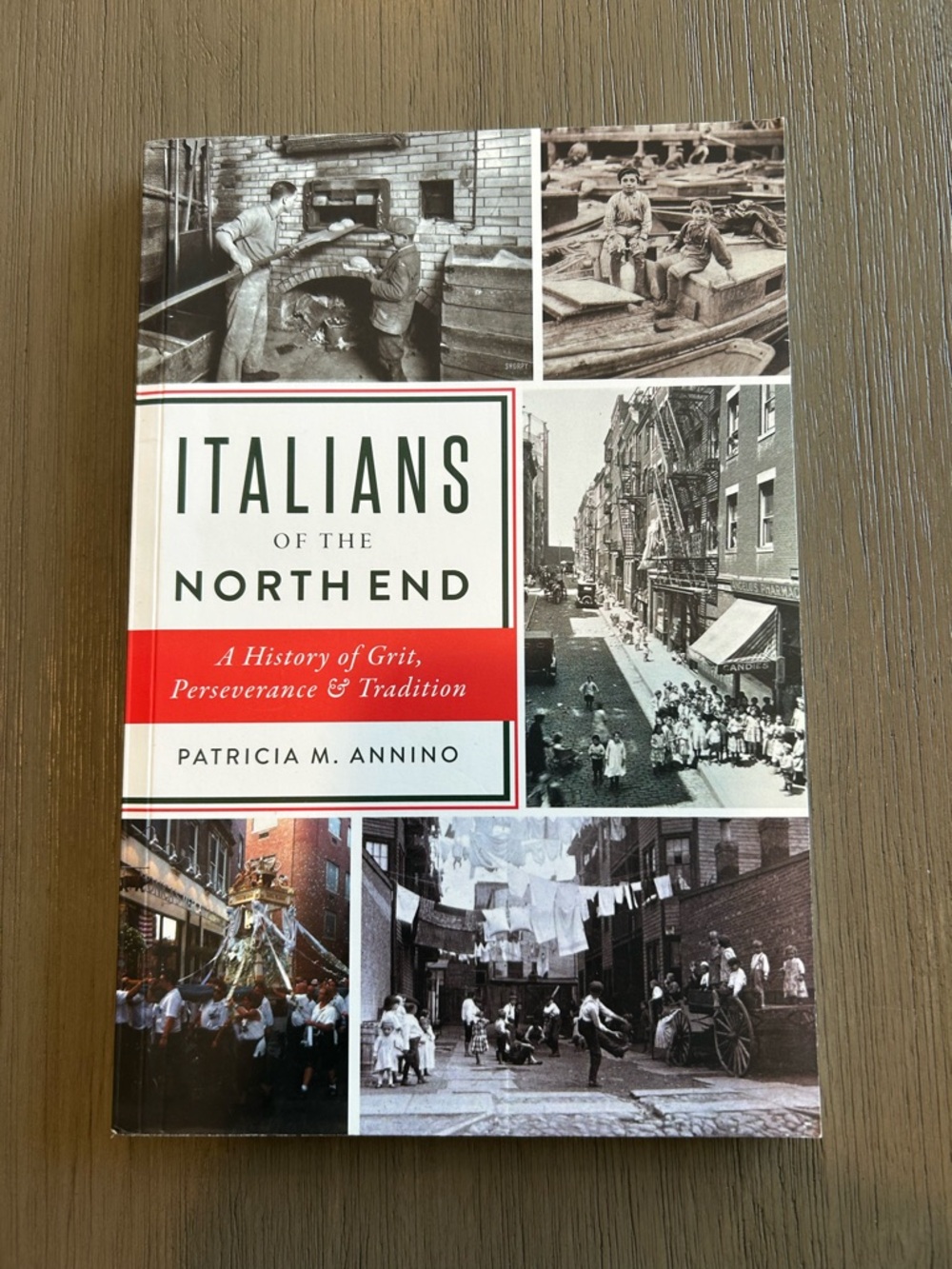 Italians of the North End A History of Grit, Perseverance & Tradition Paperback